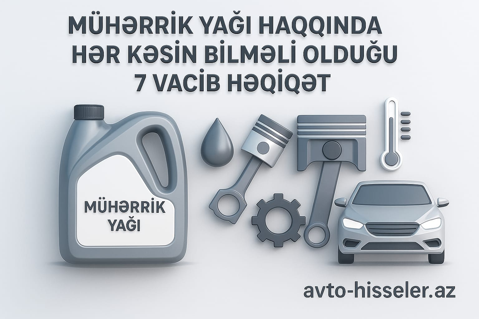 Mühərrik yağı haqqında bilməli olduğunuz əsas məqamlar.
